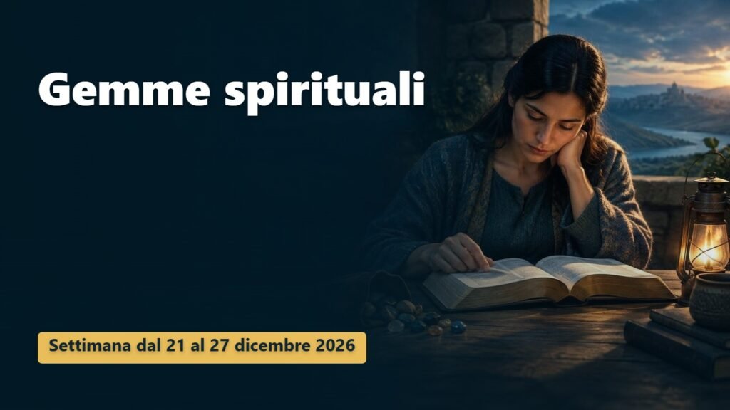 Gemme spirituali per la settimana dal 21 al 27 dicembre 2026 Gemme spirituali per la settimana dal 21 al 27 dicembre 2026