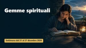 Gemme spirituali per la settimana dal 21 al 27 dicembre 2026