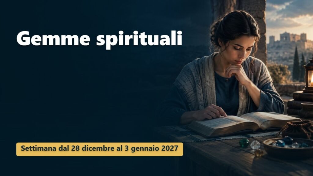 Gemme spirituali per la settimana dal 28 dicembre 2026 al 3 gennaio 2027