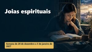 Joias espirituais para a semana de 28 de dezembro de 2026 a 3 de janeiro de 2027