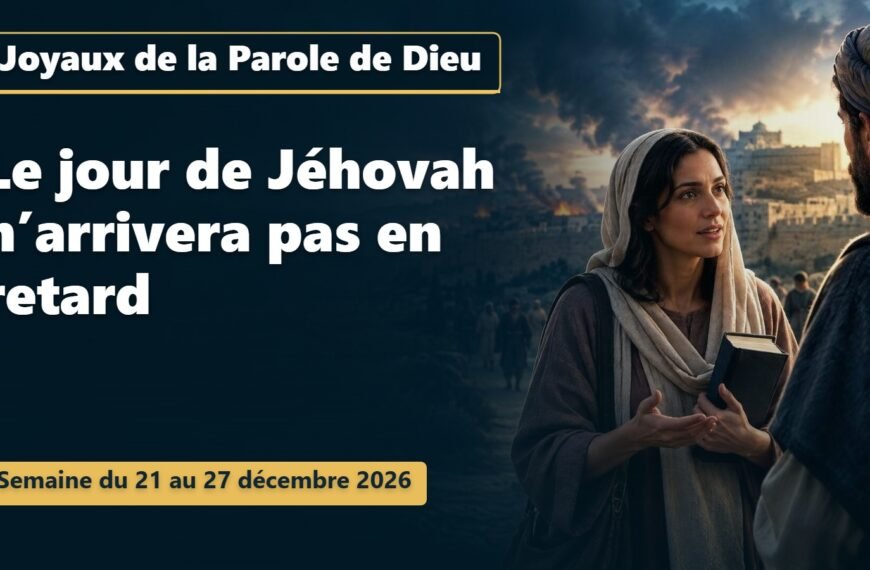Joyaux de la Parole de Dieu pour la semaine du 21 au 27 décembre 2026