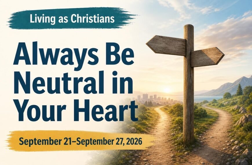 Living as Christians Living as Christians for the week of September 21-27, 2026