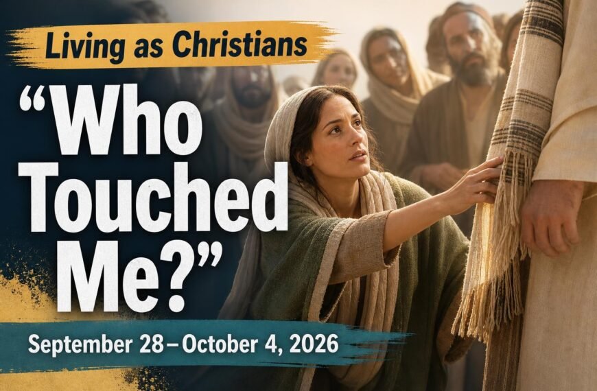 Living as Christians Living as Christians for the week of September 28 to October 4, 2026