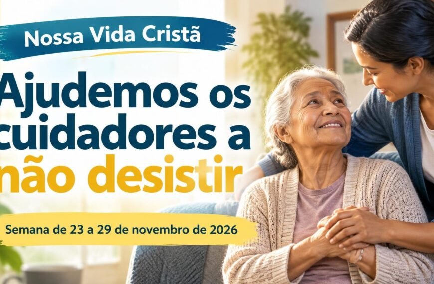 Nossa Vida Cristã para a semana de 23 a 29 de novembro de 2026