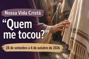 Nossa Vida Cristã para a semana de 28 de setembro a 4 de outubro de 2026