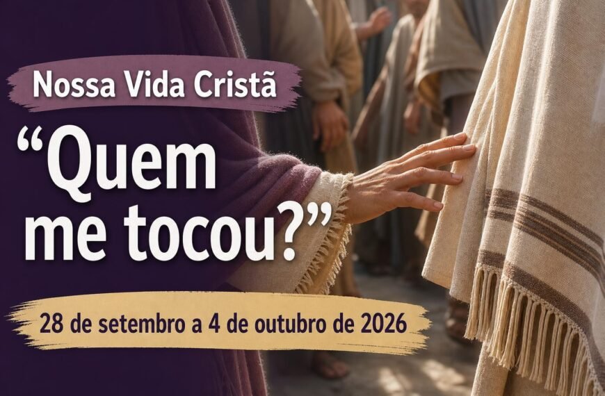 Nossa Vida Cristã Nossa Vida Cristã para a semana de 28 de setembro a 4 de outubro de 2026