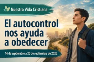 Nuestra Vida Cristiana para la semana del 14-20 de septiembre de 2026