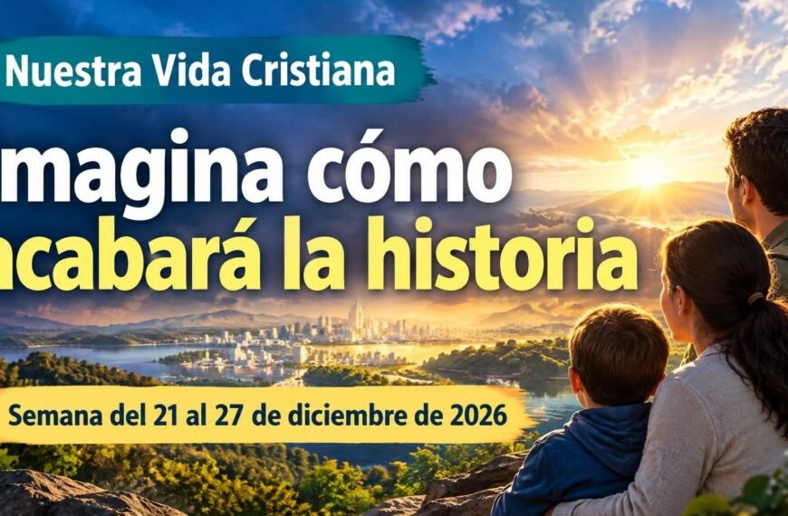 Nuestra Vida Cristiana para la semana del 21 al 27 de diciembre de 2026