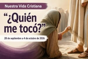 Nuestra Vida Cristiana para la semana del 28 de septiembre a 4 de octubre de 2026