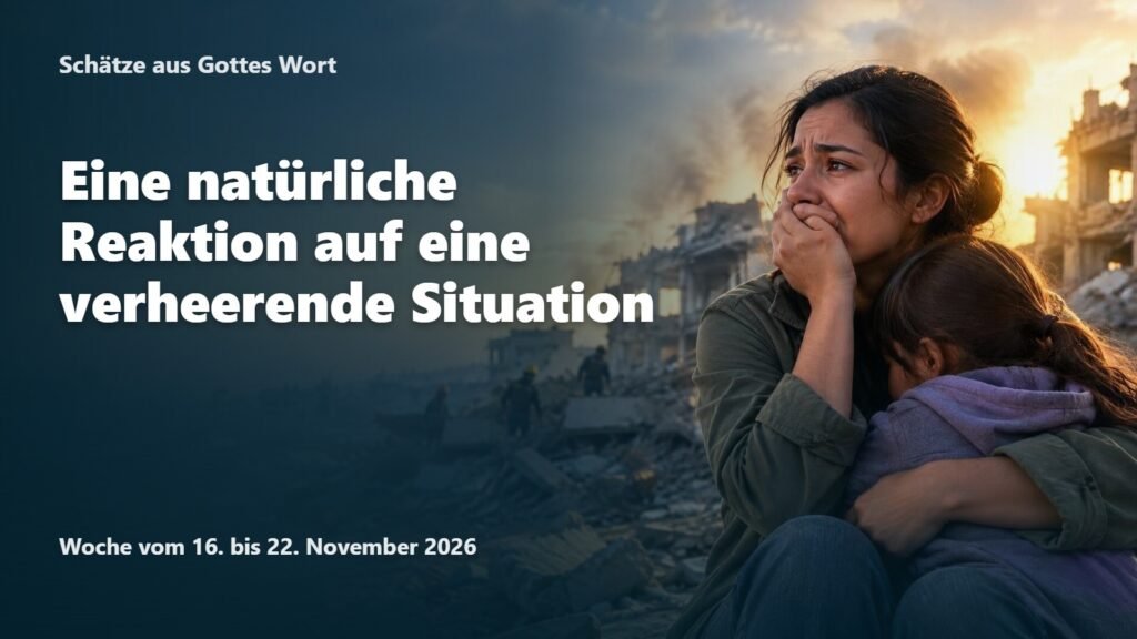 Schätze aus Gottes Wort für die Woche vom 16. bis 22. November 2026 Schätze aus Gottes Wort für die Woche vom 16. bis 22. November 2026