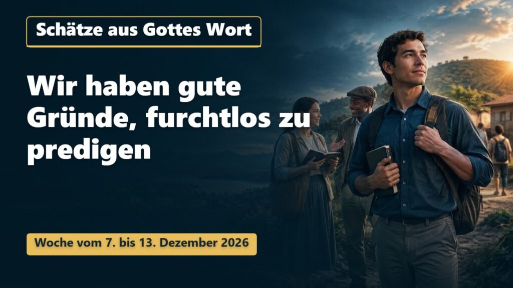Schätze aus Gottes Wort für die Woche vom 7. bis 13. Dezember 2026