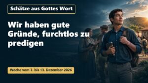 Schätze aus Gottes Wort für die Woche vom 7. bis 13. Dezember 2026