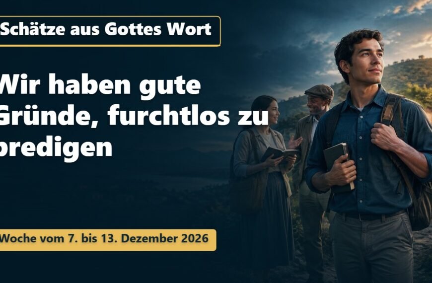 Schätze aus Gottes Wort Schätze aus Gottes Wort für die Woche vom 7. bis 13. Dezember 2026