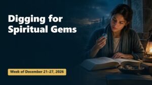 Spiritual Gems for the Week of December 21-27, 2026