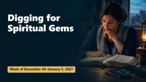 Spiritual Gems for the week of December 28, 2026–January 3, 2027