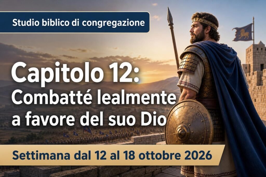 Studio biblico di congregazione per la settimana dal 12 al 18 ottobre 2026