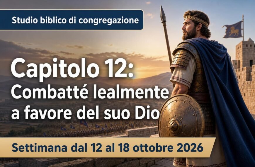 Commenti per l'adunanza TdG Studio biblico di congregazione per la settimana dal 12 al 18 ottobre 2026