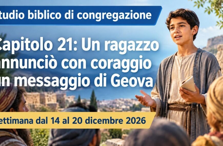 Studio biblico di congregazione Studio biblico di congregazione per la settimana dal 14 al 20 dicembre 2026
