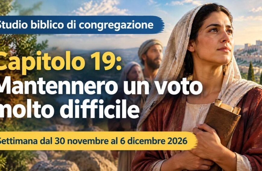 Studio biblico di congregazione Studio biblico di congregazione per la settimana dal 30 novembre al 6 dicembre 2026