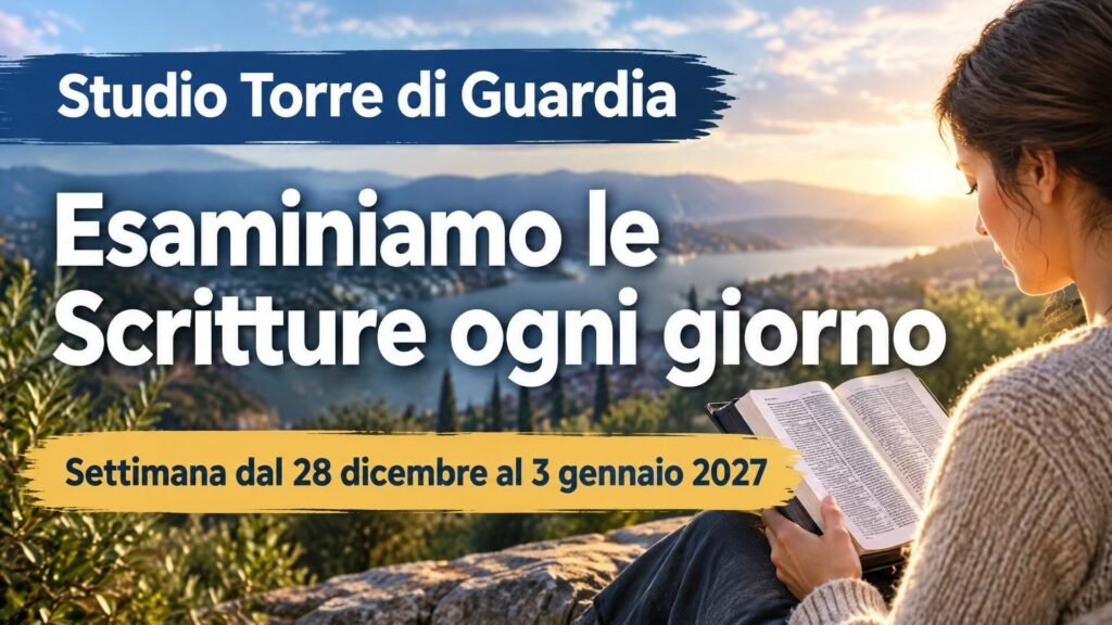 Studio della Torre di Guardia per la settimana del 28 dicembre 2026 al 3 gennaio 2027 Studio della Torre di Guardia per la settimana del 28 dicembre 2026 al 3 gennaio 2027