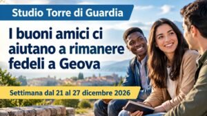 Studio della Torre di Guardia per la settimana dal 21 al 27 dicembre 2026