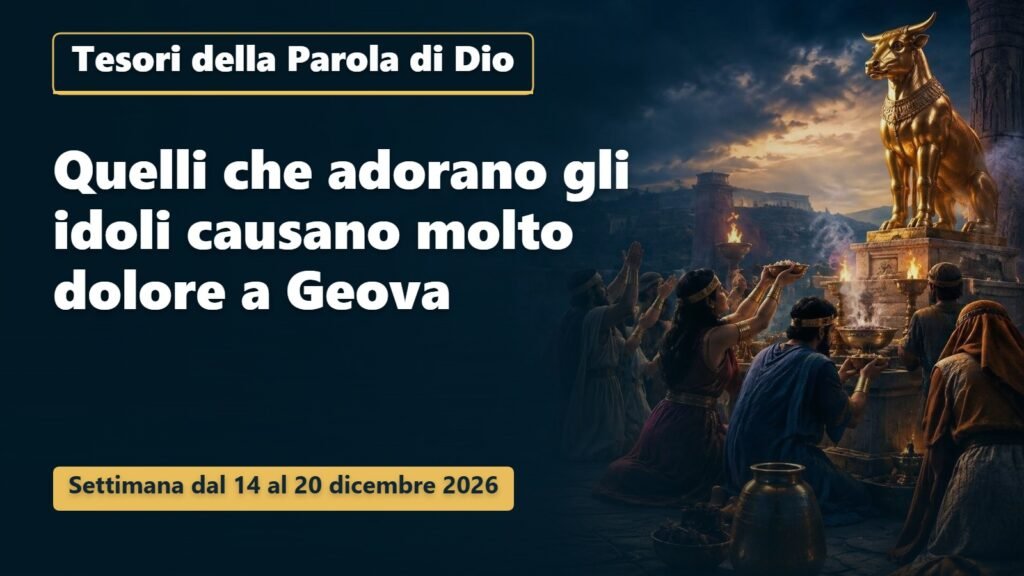 Tesori della Parola di Dio per la settimana dal 14 al 20 dicembre 2026 Tesori della Parola di Dio per la settimana dal 14 al 20 dicembre 2026