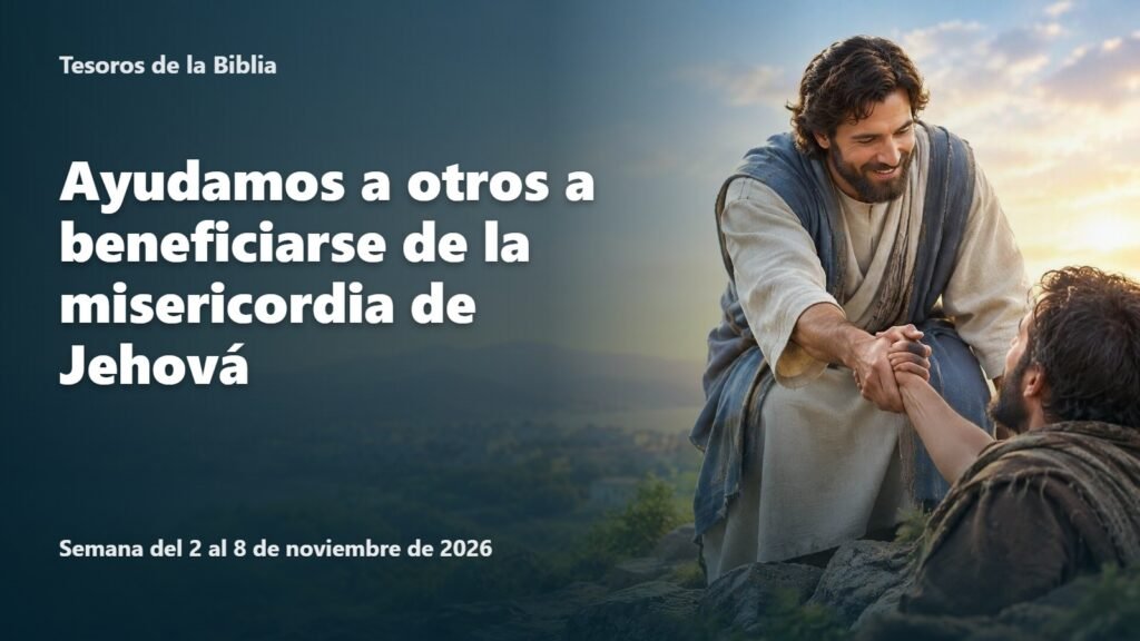 Tesoros de la Biblia para la semana del 2 al 8 de noviembre de 2026 Tesoros de la Biblia para la semana del 2 al 8 de noviembre de 2026
