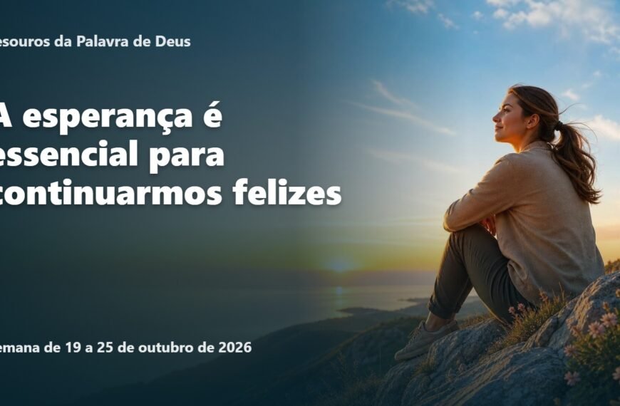 Tesouros da Palavra de Deus para a semana de 19 a 25 de outubro de 2026