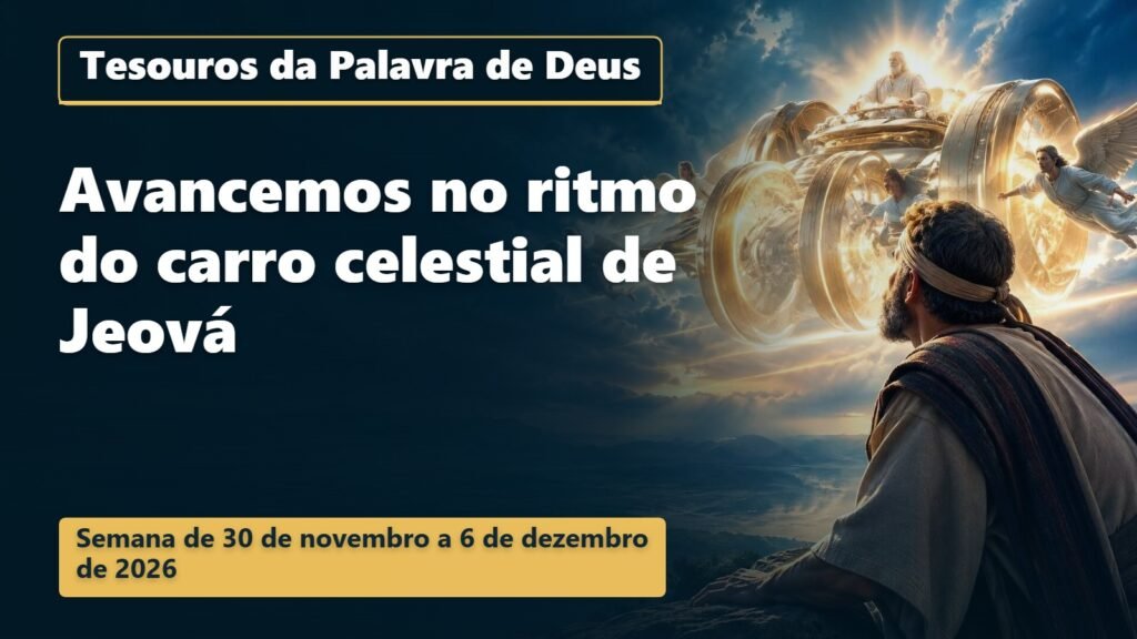 Tesouros da Palavra de Deus para a semana de 30 de novembro a 6 de dezembro de 2026 Tesouros da Palavra de Deus para a semana de 30 de novembro a 6 de dezembro de 2026
