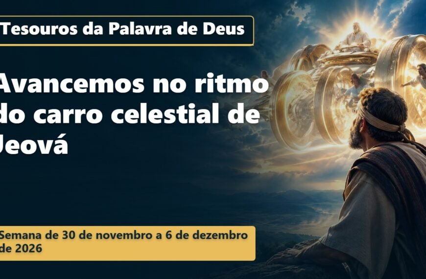 Tesouros da Palavra de Deus para a semana de 30 de novembro a 6 de dezembro de 2026