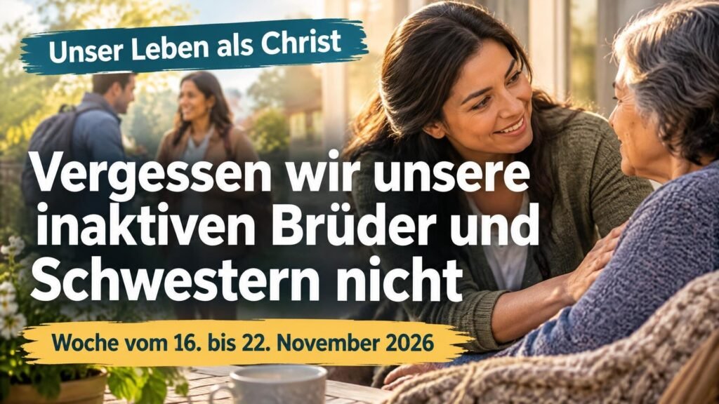 Unser Leben als Christ für die Woche vom 16. bis 22. November 2026 Unser Leben als Christ für die Woche vom 16. bis 22. November 2026
