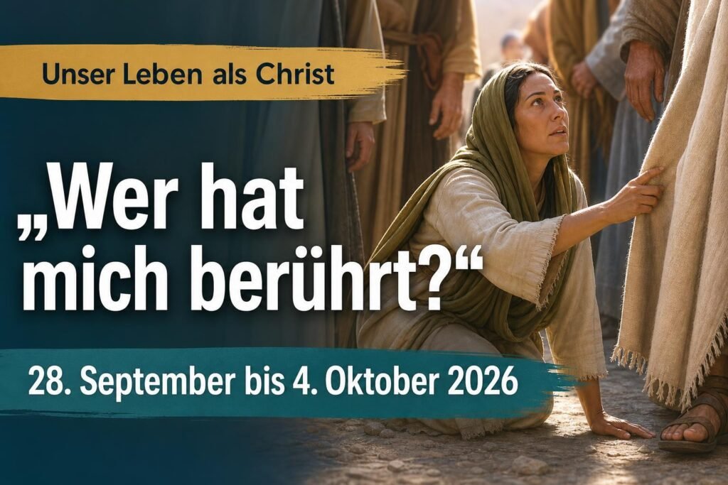 Unser Leben als Christ für die Woche vom 28. September bis 4. Oktober 2026