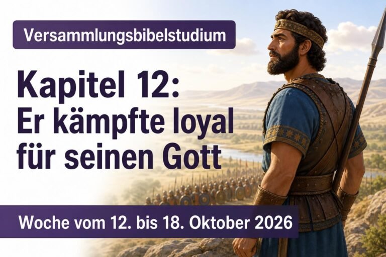 Versammlungsbibelstudium für die Woche vom 12.–18. Oktober 2026