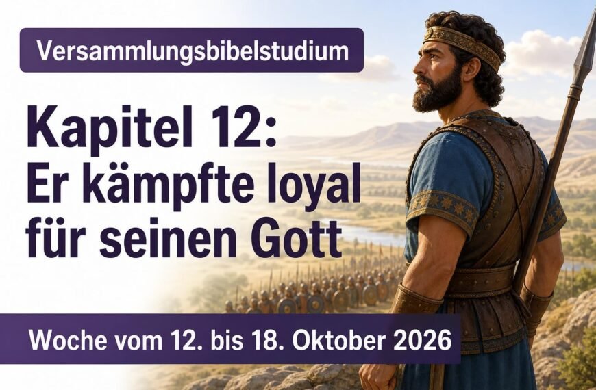 Versammlungsbibelstudium für die Woche vom 12.–18. Oktober 2026