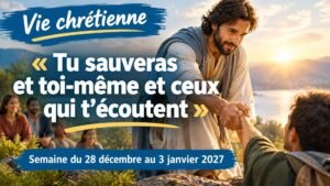 Vie chrétienne pour la semaine du 28 décembre 2026 au 3 janvier 2027