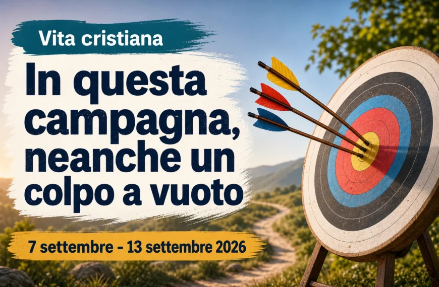 Vita cristiana per la settimana dal 7 al 13 settembre 2026