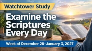 Watchtower Study for the Week of December 28, 2026, to January 3, 2027