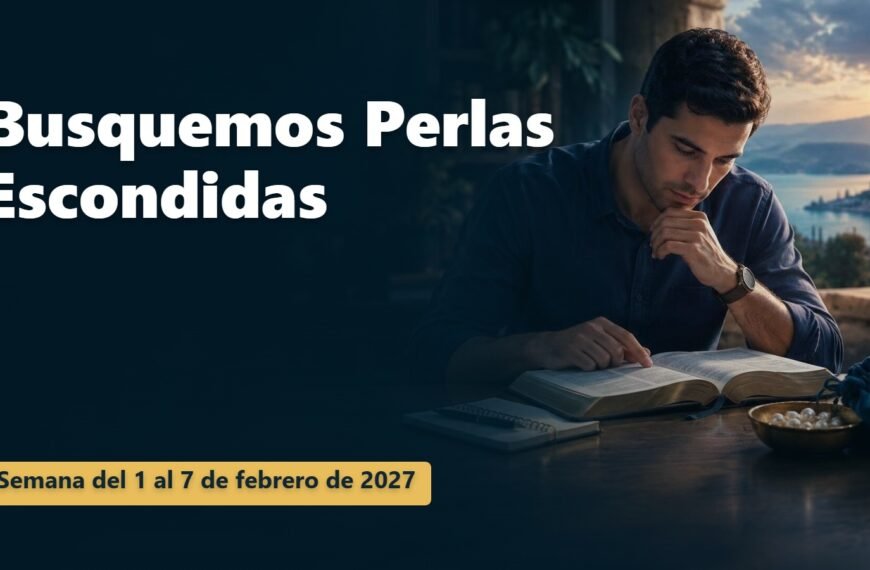 Busquemos Perlas Escondidas Busquemos Perlas Escondidas para la semana del 1 al 7 de febrero de 2027