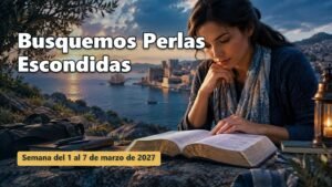 Busquemos Perlas Escondidas para la semana del 1 al 7 de marzo de 2027