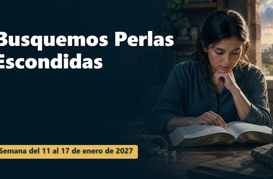 Busquemos Perlas Escondidas para la semana del 11 al 17 de enero de 2027
