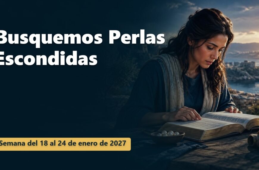 Busquemos Perlas Escondidas para la semana del 18 al 24 de enero de 2027