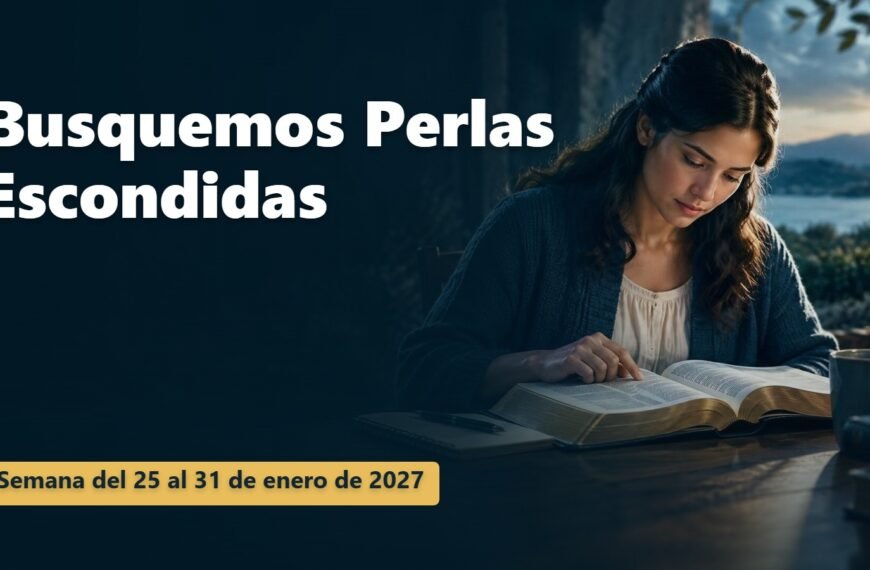Busquemos Perlas Escondidas para la semana del 25 al 31 de enero de 2027