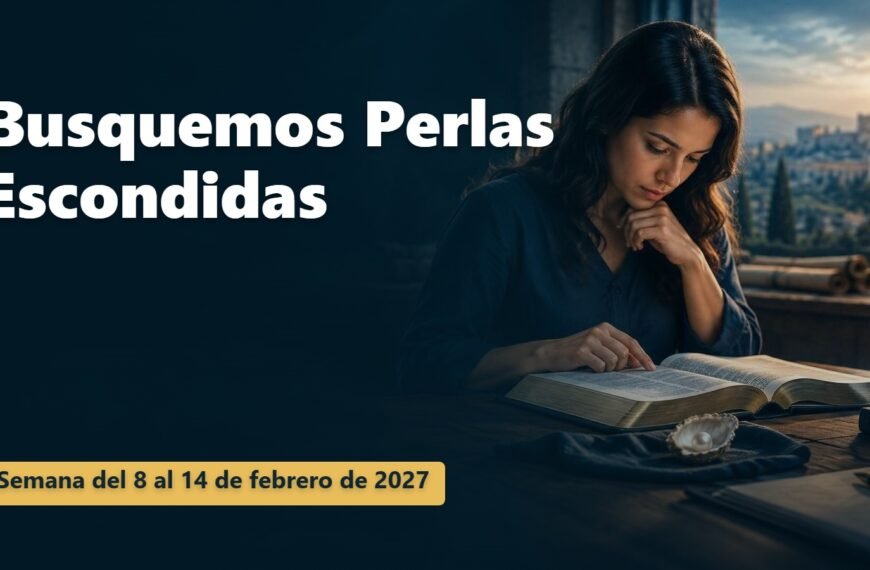 Busquemos Perlas Escondidas Busquemos Perlas Escondidas para la semana del 8 al 14 de febrero de 2027