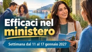 Efficaci nel ministero per la settimana dall’11 al 17 gennaio 2027