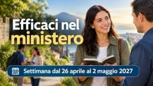 Efficaci nel ministero per la settimana dal 26 aprile al 2 maggio 2027