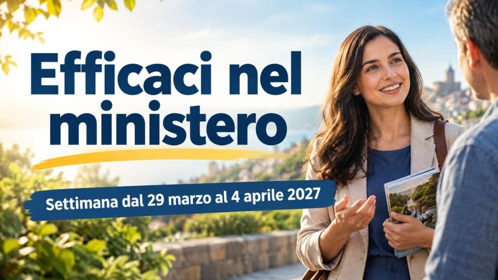 Efficaci nel ministero per la settimana dal 29 marzo al 4 aprile 2027