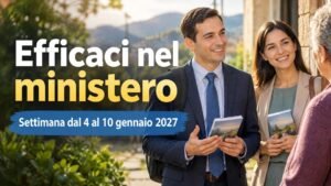 Efficaci nel ministero per la settimana dal 4 al 10 gennaio 2027