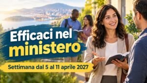Efficaci nel ministero per la settimana dal 5 al 11 aprile 2027