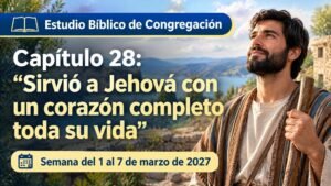 Estudio Bíblico de Congregación para la semana del 1 al 7 de marzo de 2027