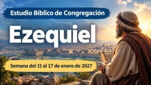 Estudio Bíblico de Congregación para la semana del 11 al 17 de enero de 2027